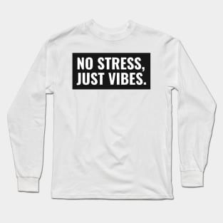 No Stress Just Vibes Minimalistic Slogan Long Sleeve T-Shirt